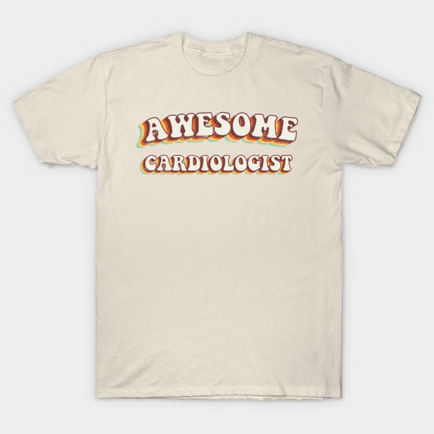 Awesome Cardiologist - Groovy Retro 70s Style T-Shirt by LuneFolk